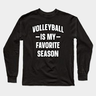 Volleyball is my Favorite Season Long Sleeve T-Shirt